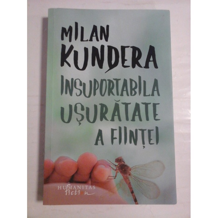 INSUPORTABILA USURATATE A FIINTEI - MILAN KUNDERA INSUPORTABILA USURATATE A FIINTEI - MILAN KUNDERA